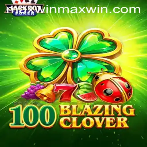Unveiling 100BlazingClover: Pursuit of the Maxwin