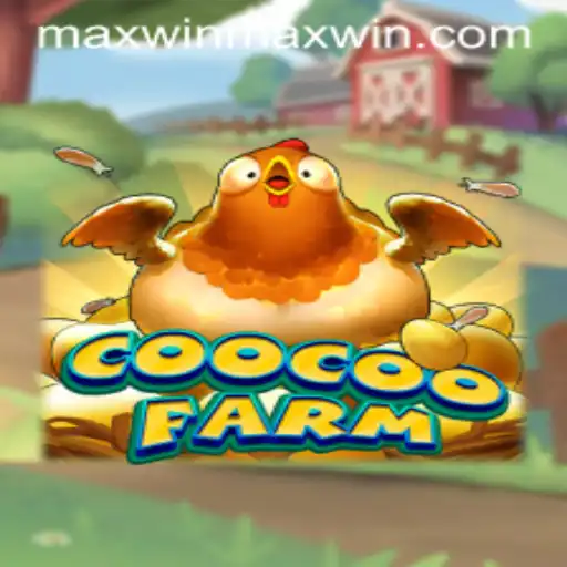 Exploring the Exciting World of CooCooFarm and the Quest for Maxwin
