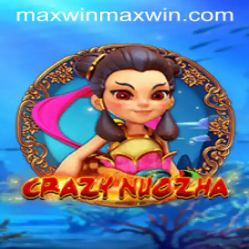 Exploring CrazyNuoZha: A Thrilling Adventure Into the World of Maxwin