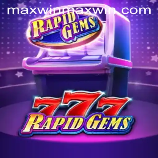 Dive into the Thrilling World of RapidGems777: Experience the MaxWin Phenomenon